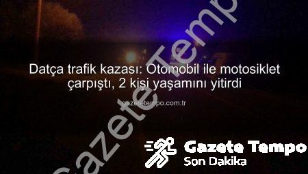 Datça trafik kazası: Otomobil ile motosiklet çarpıştı, 2 kişi yaşamını yitirdi