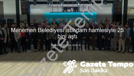 Menemen Belediyesi istihdam hamlesiyle 25 bini aştı