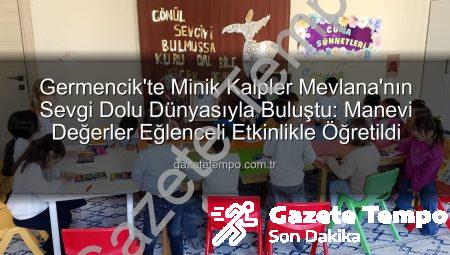 Germencik’te Minik Kalpler Mevlana’nın Sevgi Dolu Dünyasıyla Buluştu: Manevi Değerler Eğlenceli Etkinlikle Öğretildi