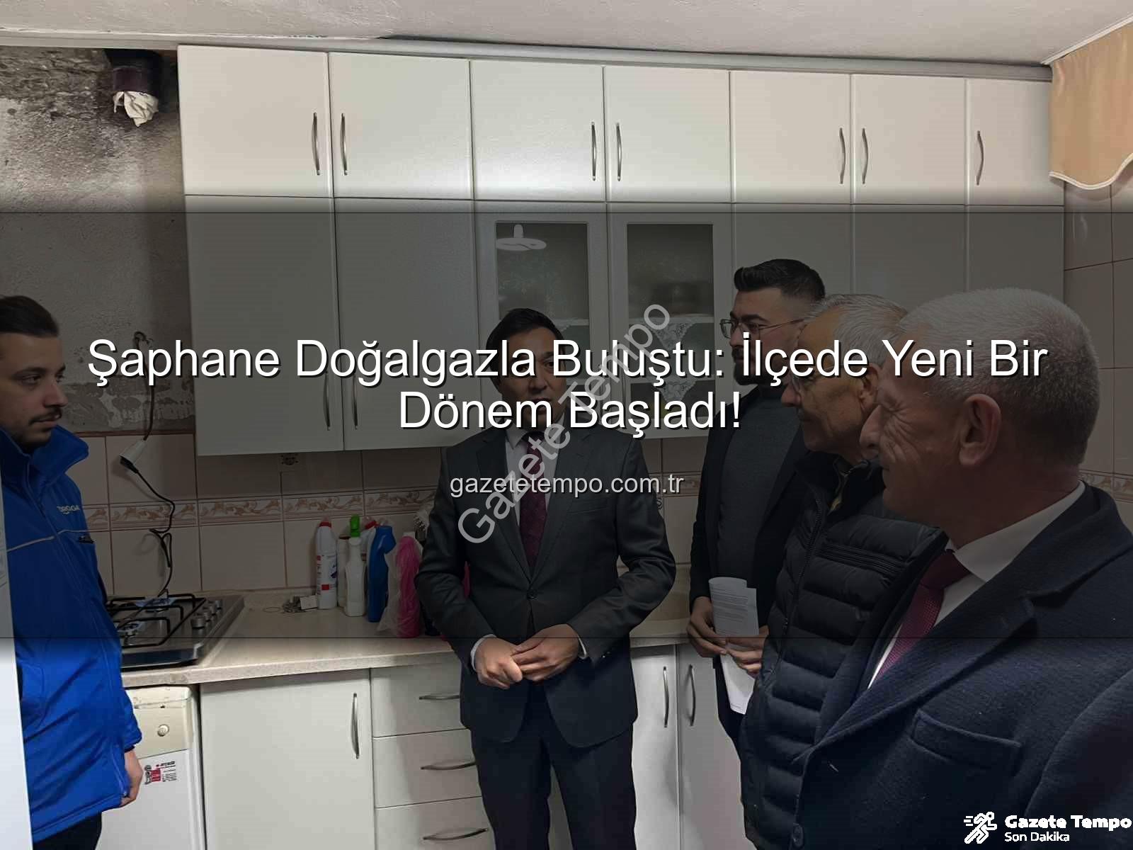 Şaphane doğalgaz - Şaphane Doğalgazla Buluştu: İlçede Yeni Bir Dönem Başladı!