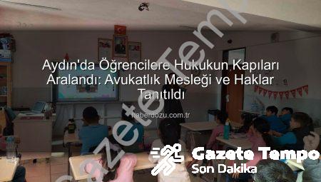 Aydın’da Öğrencilere Avukatlık Mesleği ve Haklar Tanıtıldı: Geleceğin Hukukçuları Aydınlanıyor