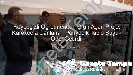 Köyceğizli Öğretmenden Çığır Açan Proje: Karekodla Canlanan Periyodik Tablo Büyük Ödül Getirdi!