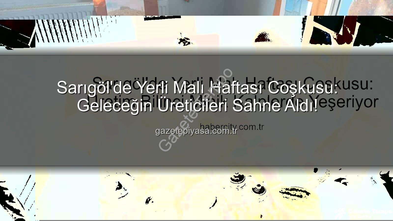 Yerli Malı Haftası - Sarıgöl'de Yerli Malı Haftası Coşkusu: Geleceğin Bilinçli Tüketici ve Üreticileri Yetişiyor