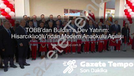 TOBB’dan Buldan’a Dev Yatırım: Hisarcıklıoğlu’ndan Modern Anaokulu Açılışı