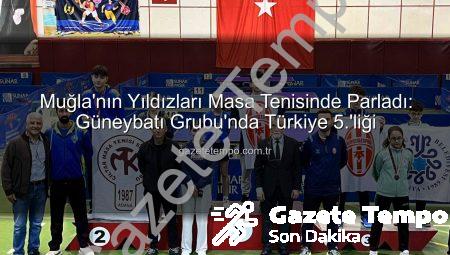 Muğla’nın Yıldızları Masa Tenisinde Parladı: Güneybatı Grubu’nda Türkiye 5.’liği