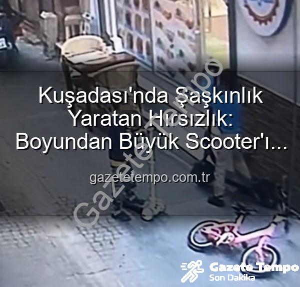 scooter hırsızlığı - Kuşadası'nda Şaşkınlık Yaratan Hırsızlık: Boyundan Büyük Scooter'ı Çalan Minikler Kamerada!