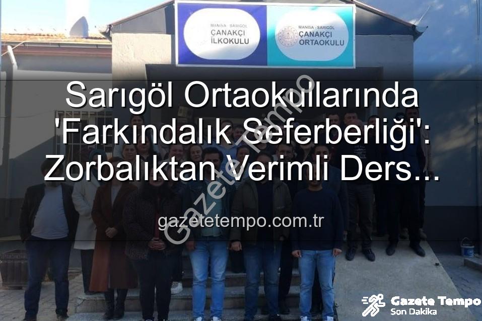 farkındalık eğitimleri - Sarıgöl Ortaokullarında 'Farkındalık Seferberliği': Zorbalıktan Verimli Ders Çalışmaya Kapsamlı Eğitimler
