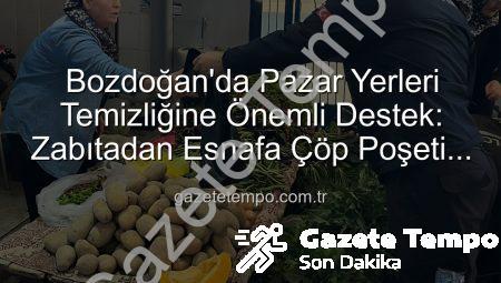 Bozdoğan’da Pazar Yerleri Temizliğine Önemli Destek: Zabıtadan Esnafa Çöp Poşeti Dağıtımı