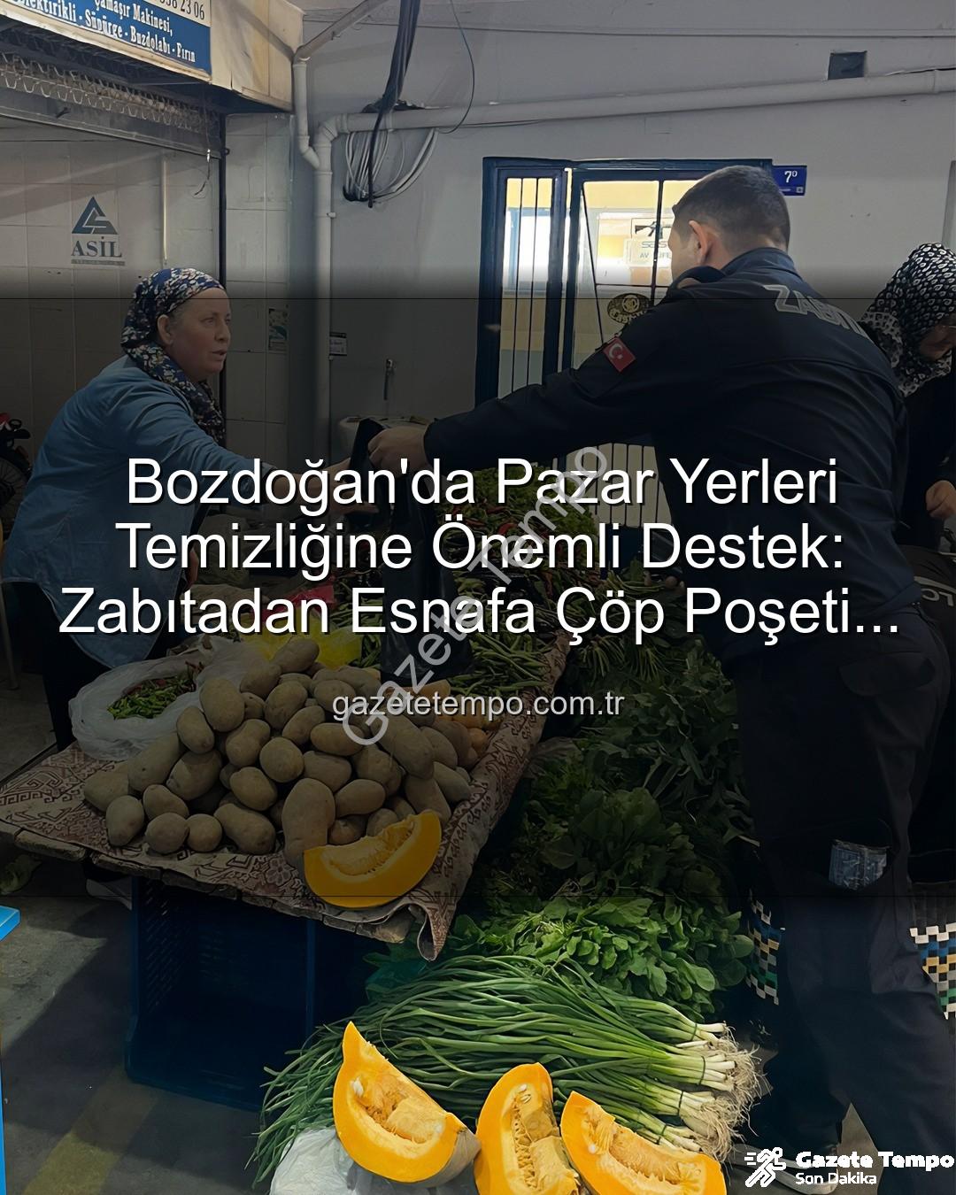 çöp poşeti desteği - Bozdoğan'da Pazar Yerleri Temizliğine Önemli Destek: Zabıtadan Esnafa Çöp Poşeti Dağıtımı