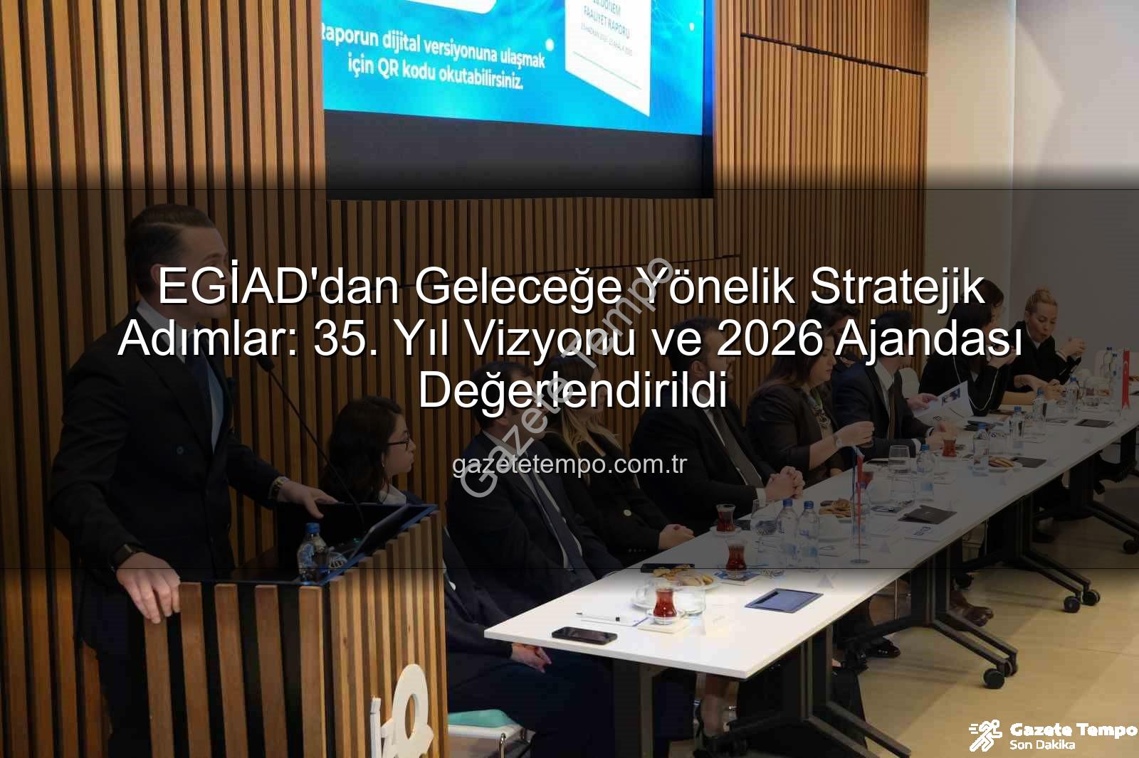 EGİAD 35. yıl - EGİAD'dan Geleceğe Yönelik Stratejik Adımlar: 35. Yıl Vizyonu ve 2026 Ajandası Değerlendirildi