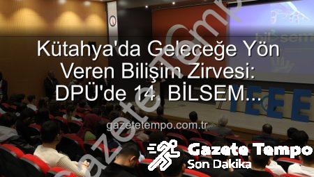 Kütahya’da Geleceğe Yön Veren Bilişim Zirvesi: DPÜ’de 14. BİLSEM Heyecanı