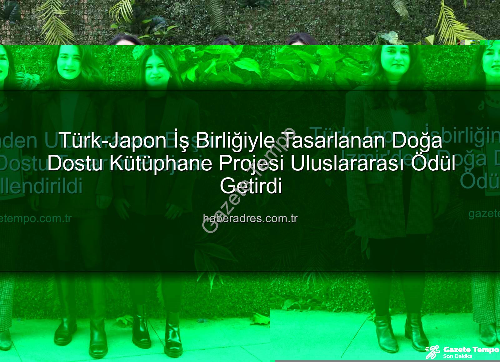 doğa dostu tasarım - Türk-Japon İşbirliğinden Uluslararası Başarı: İzmir'deki Doğa Dostu Tasarım Projesi Ödüllendirildi