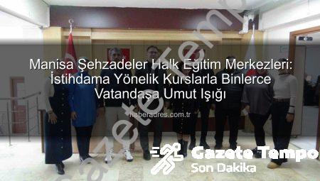 Manisa Şehzadeler Halk Eğitimden İstihdama Dev Katkı: 16 Bin Kişilik Eğitim Hamlesi