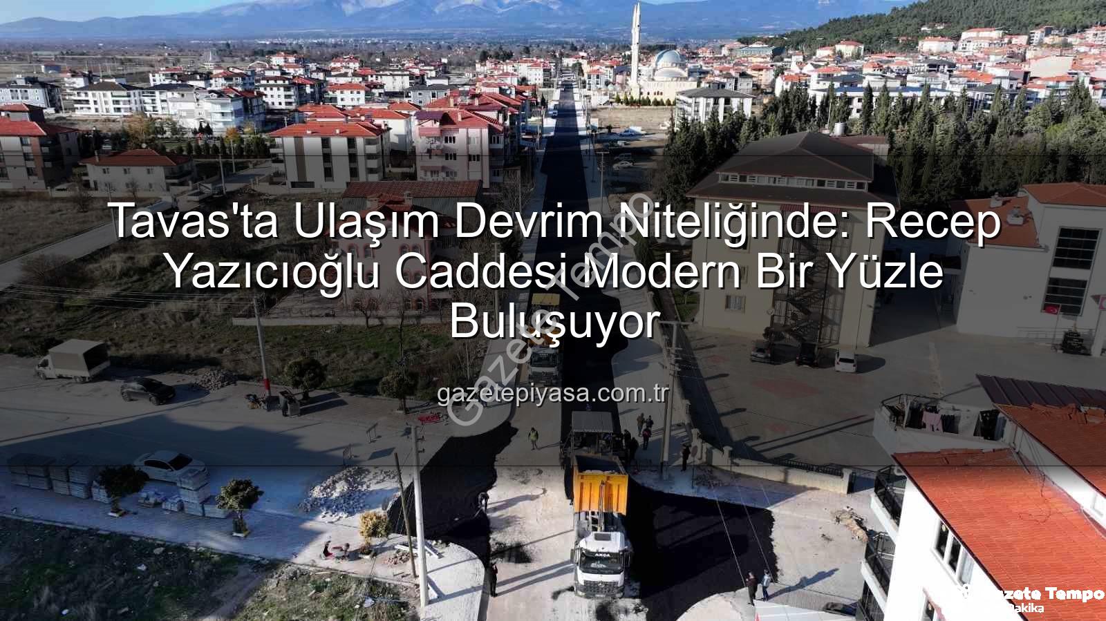 Tavas Recep Yazıcıoğlu Caddesi - Tavas'ta Ulaşım Devrim Niteliğinde: Recep Yazıcıoğlu Caddesi Modernleşiyor