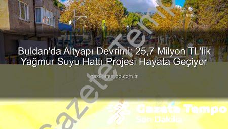 Buldan’da Altyapı Devrimi: 25,7 Milyon TL’lik Yağmur Suyu Hattı Projesi Hayata Geçiyor