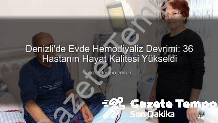 Denizli’de Evde Hemodiyaliz Devrimi: 36 Hastanın Hayat Kalitesi Yükseldi