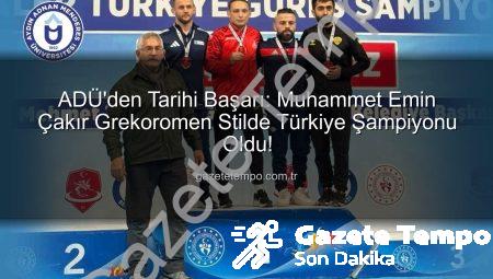 ADÜ’den Tarihi Başarı: Muhammet Emin Çakır Grekoromen Stilde Türkiye Şampiyonu Oldu!