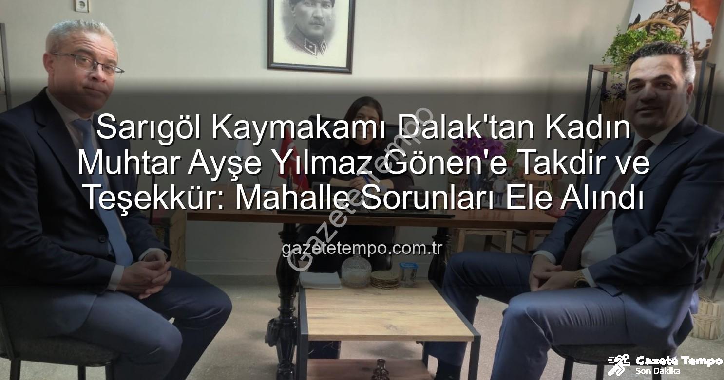 kadın muhtar - Sarıgöl Kaymakamı Dalak'tan Kadın Muhtar Ayşe Yılmaz Gönen'e Takdir ve Teşekkür: Mahalle Sorunları Ele Alındı