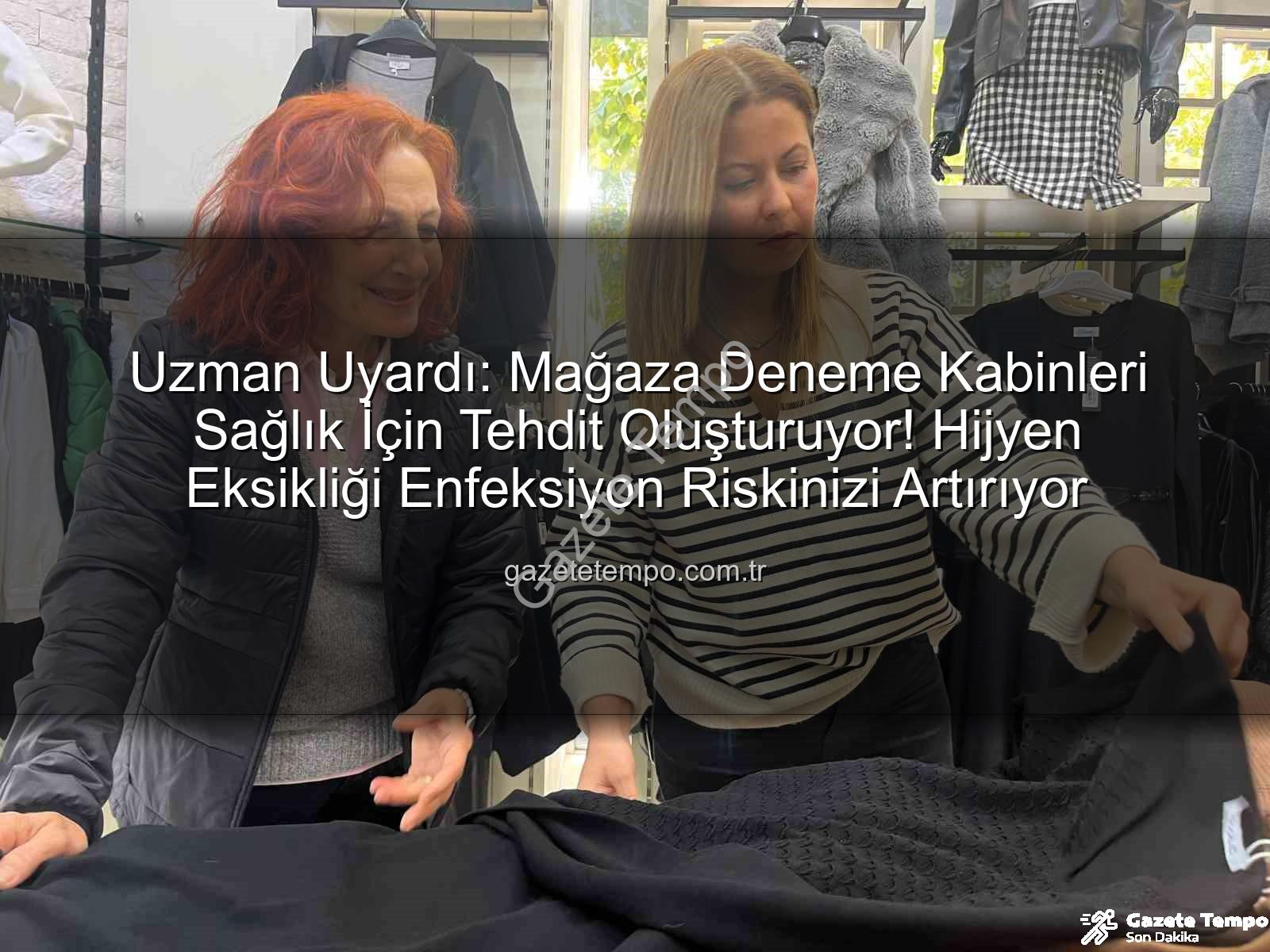mağaza deneme kabinleri - Uzman Uyardı: Mağaza Deneme Kabinleri Sağlık İçin Tehdit Oluşturuyor! Hijyen Eksikliği Enfeksiyon Riskinizi Artırıyor