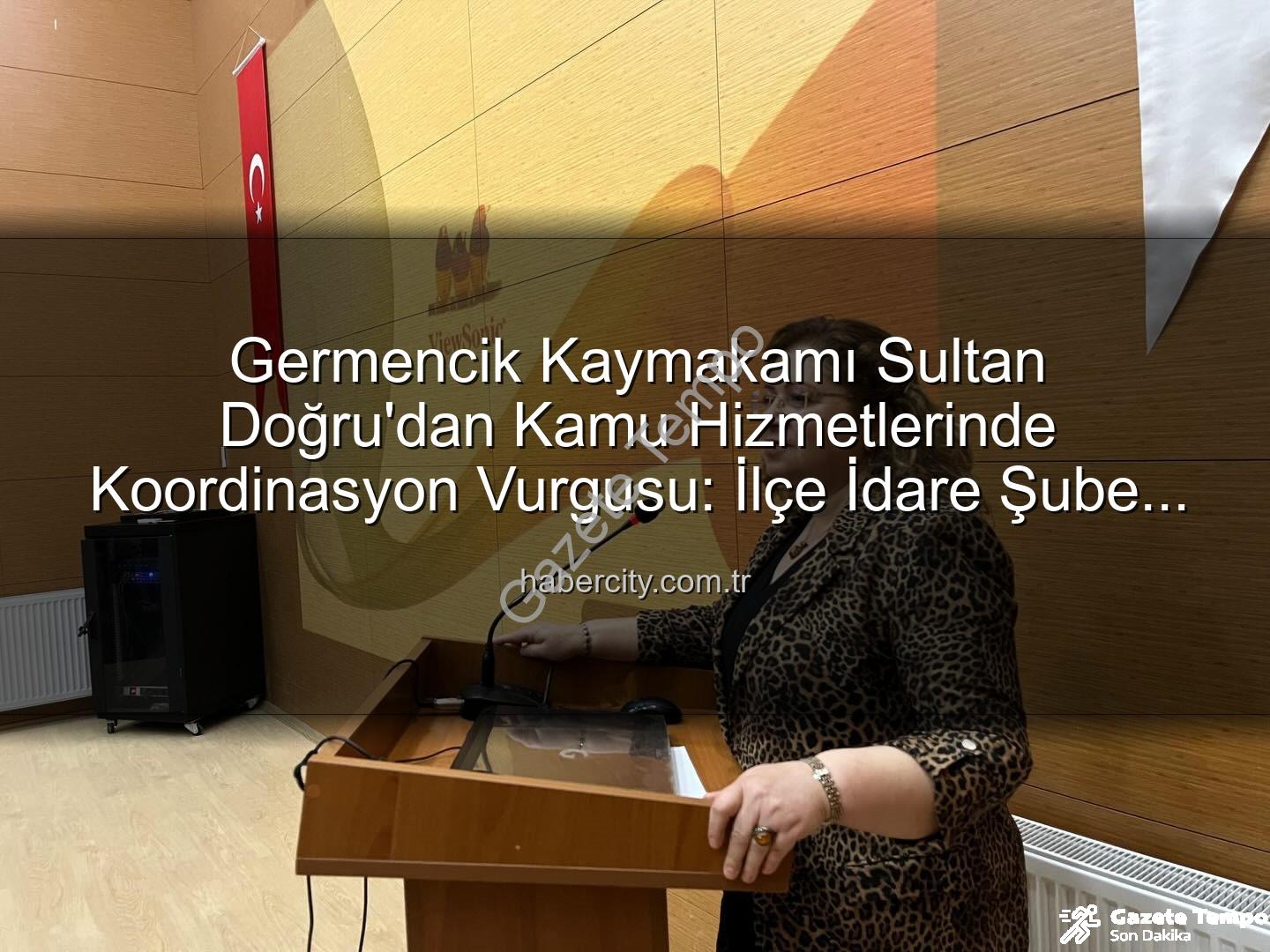 kamu hizmetleri - Germencik'te Kamu Hizmetlerinde Verimlilik Zirvesi: Kaymakam Doğru Başkanlığında Kritik Değerlendirme
