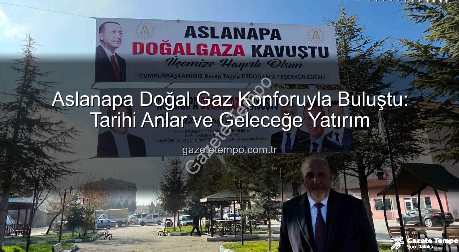 Aslanapa doğal gaz - Aslanapa Doğal Gaz Konforuyla Buluştu: Tarihi Anlar ve Geleceğe Yatırım