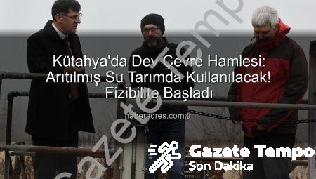 Kütahya’da Çevre Dostu Sulama Devrimi: Atıksu Arıtma Tesisinden Tarım Arazilerine Yeşil Adım
