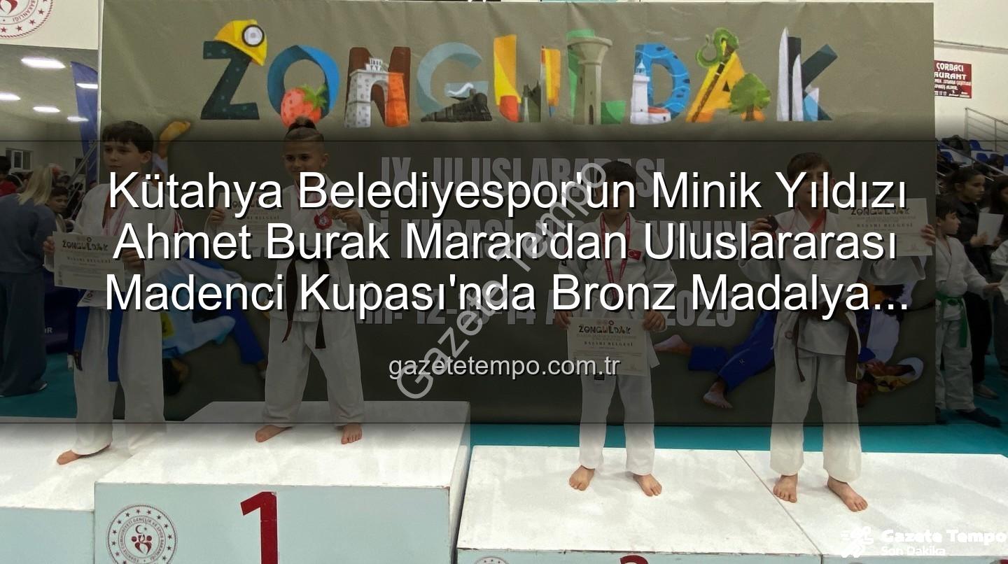 Ahmet Burak Maran - Kütahya Belediyespor'un Minik Yıldızı Ahmet Burak Maran'dan Uluslararası Madenci Kupası'nda Bronz Madalya Sevinci