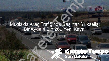 Muğla’da Araç Trafiğinde Şaşırtan Yükseliş: Bir Ayda 4 Bin 269 Yeni Kayıt!