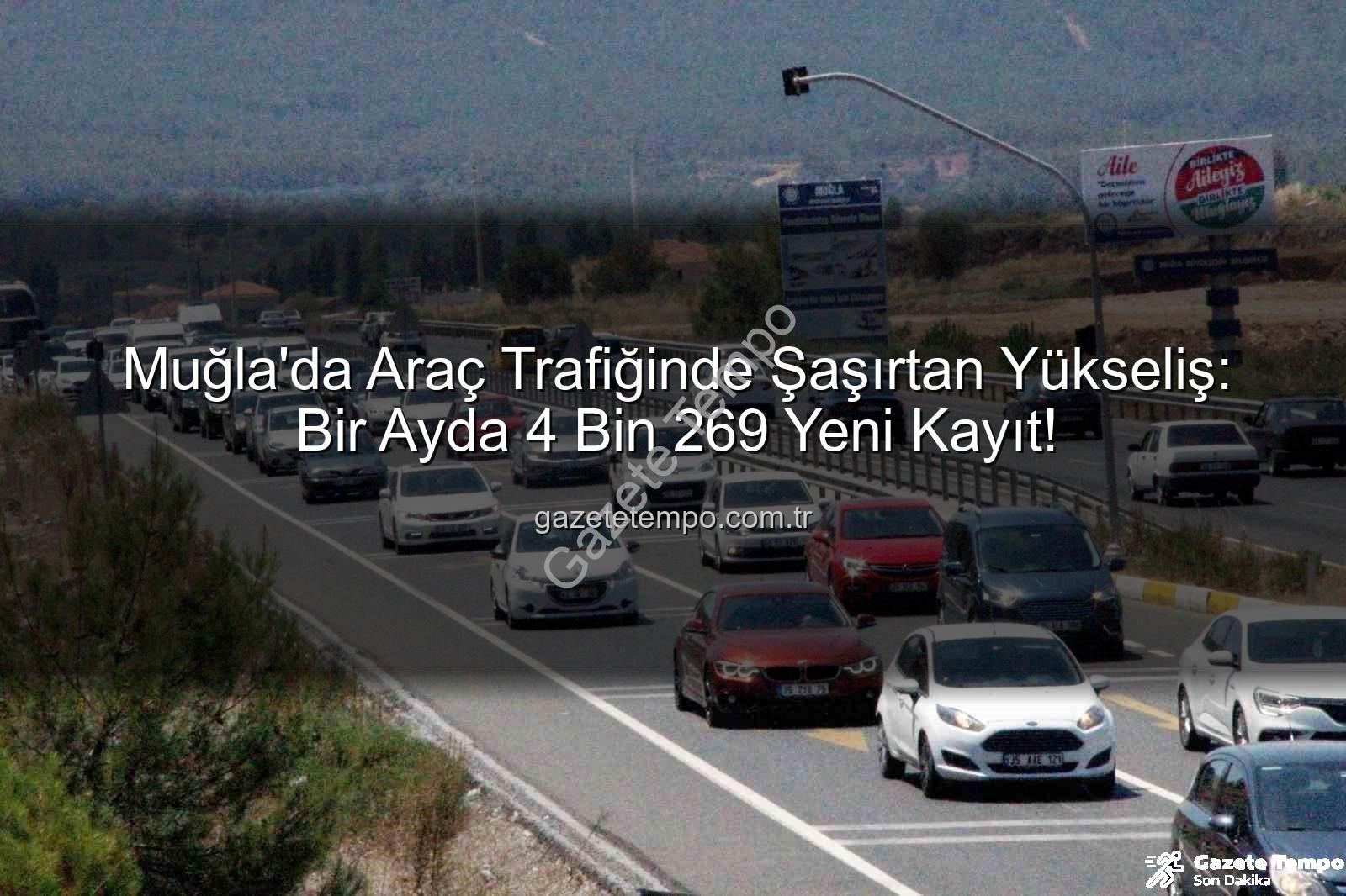 Muğla araç sayısı - Muğla'da Araç Trafiğinde Şaşırtan Yükseliş: Bir Ayda 4 Bin 269 Yeni Kayıt!