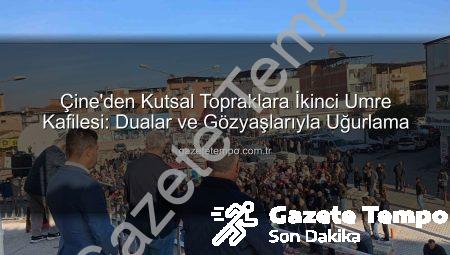 Çine’den Kutsal Topraklara İkinci Umre Kafilesi: Dualar ve Gözyaşlarıyla Uğurlama