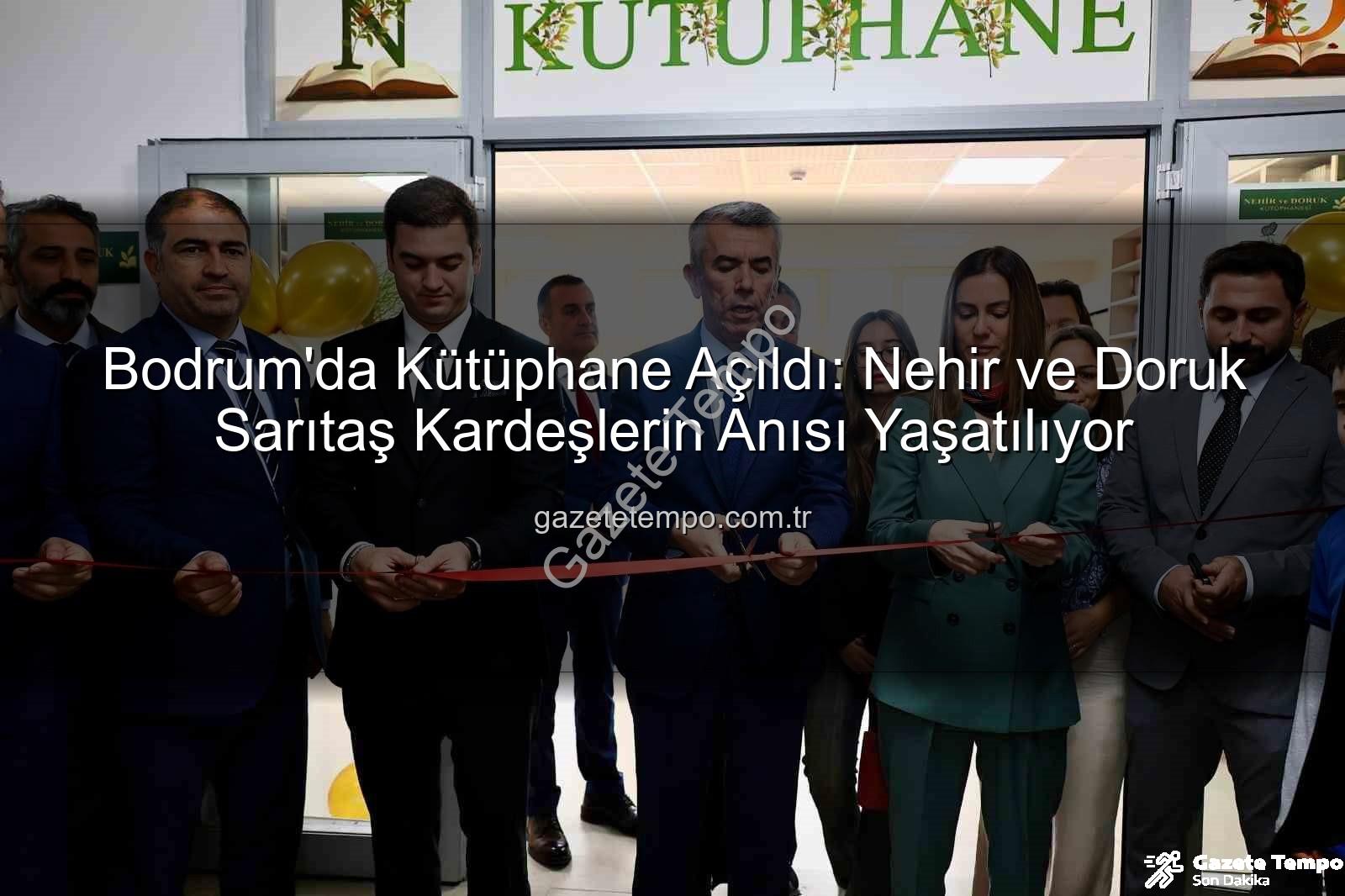 Nehir Doruk Sarıtaş Kütüphanesi - Bodrum'da Kütüphane Açıldı: Nehir ve Doruk Sarıtaş Kardeşlerin Anısı Yaşatılıyor