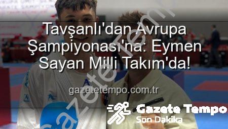 Tavşanlı’dan Avrupa Şampiyonası’na: Eymen Sayan Milli Takım’da!