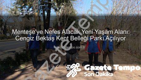 Menteşe’ye Nefes Alacak Yeni Yaşam Alanı: Cengiz Bektaş Kent Belleği Parkı Açılıyor