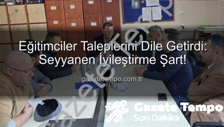 Eğitimciler Taleplerini Dile Getirdi: Seyyanen İyileştirme Şart!