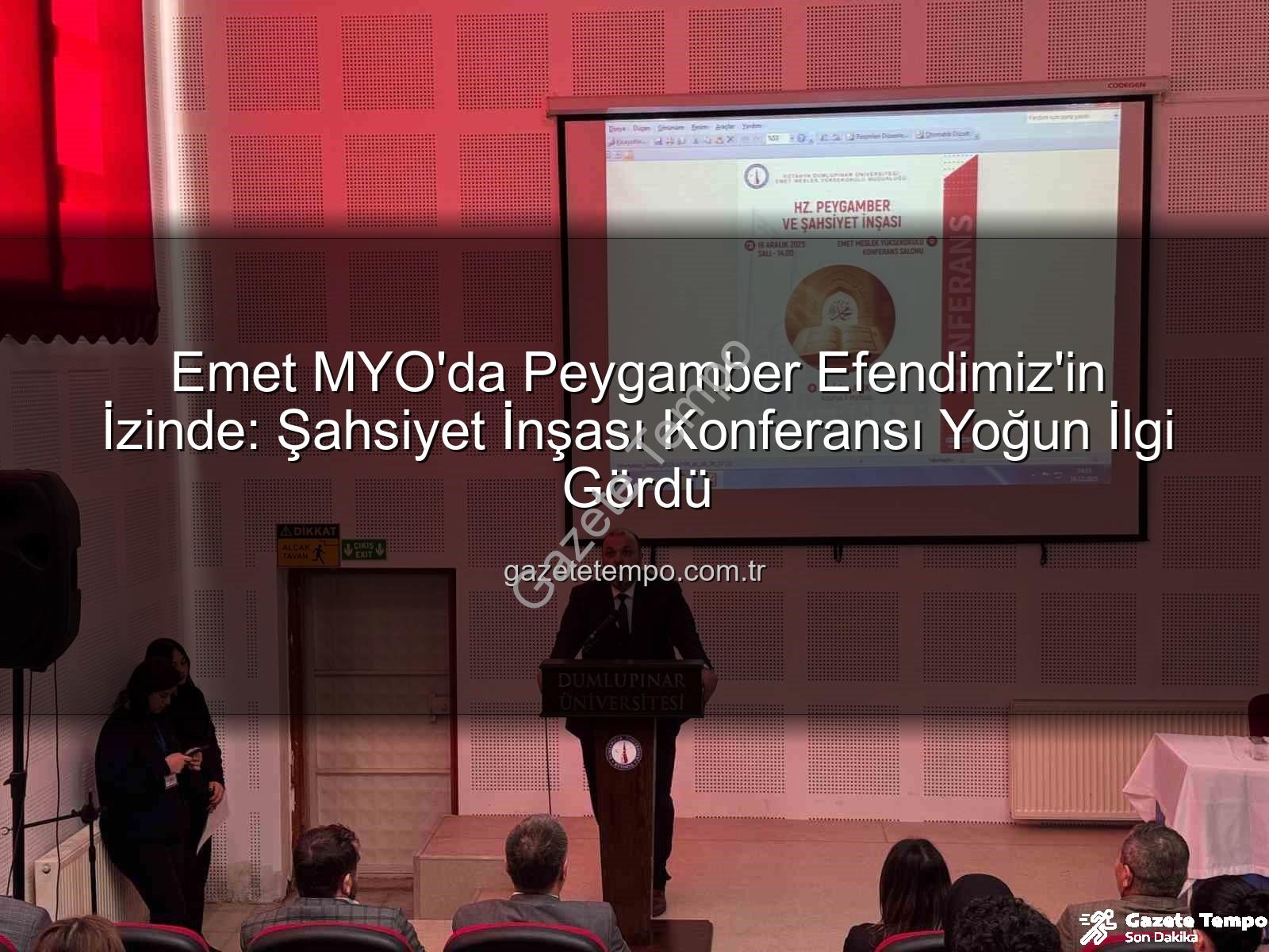Hz. Peygamber ve şahsiyet inşası - Emet MYO'da Peygamber Efendimiz'in İzinde: Şahsiyet İnşası Konferansı Yoğun İlgi Gördü