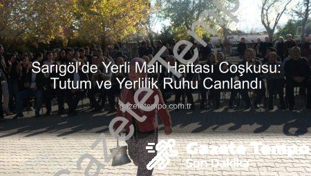 Sarıgöl’de Yerli Malı Haftası Coşkusu: Tutum ve Yerlilik Ruhu Canlandı