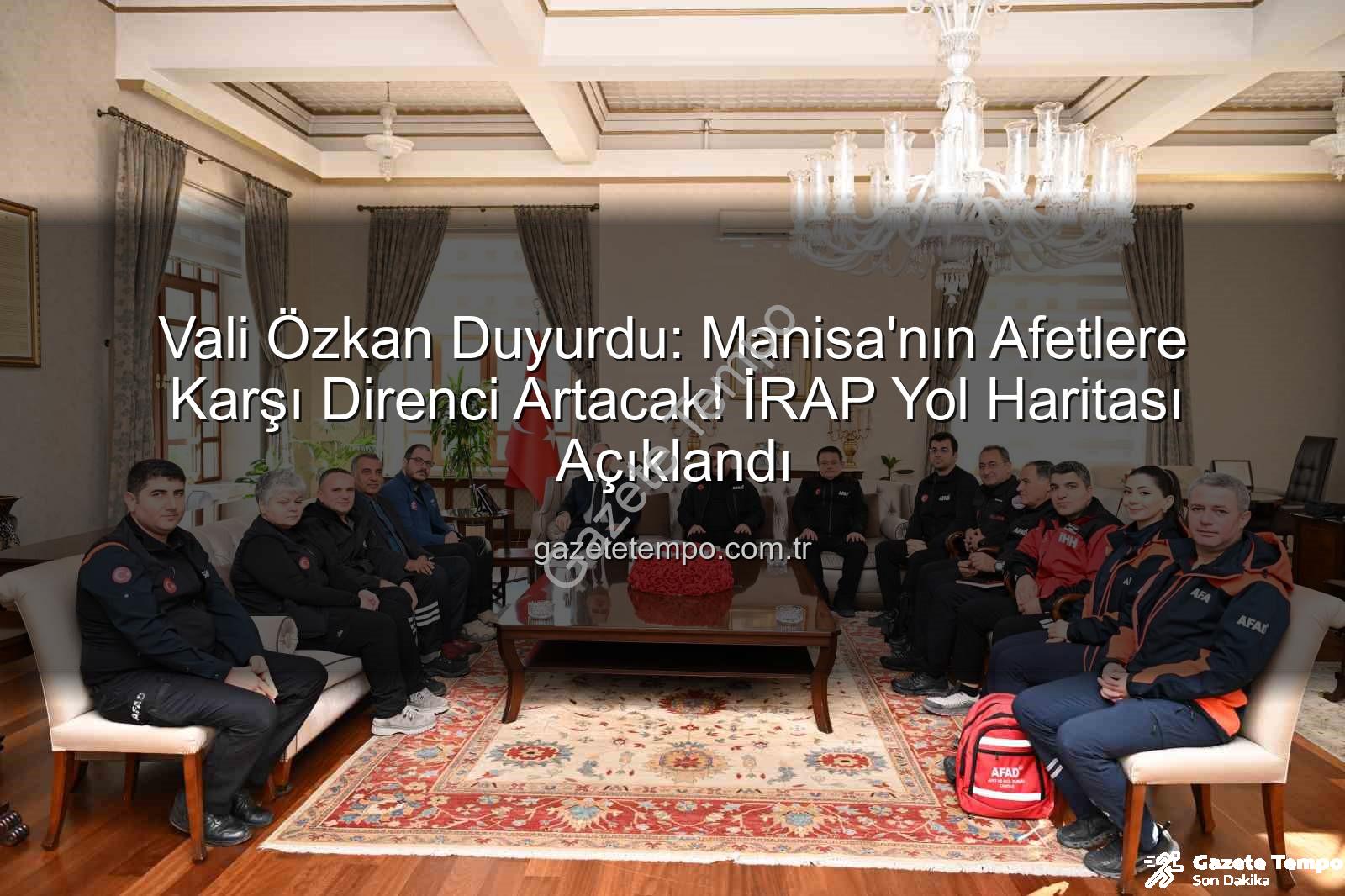 Vali Özkan Duyurdu: Manisa'nın Afetlere Karşı Direnci Artacak! İRAP Yol Haritası Açıklandı