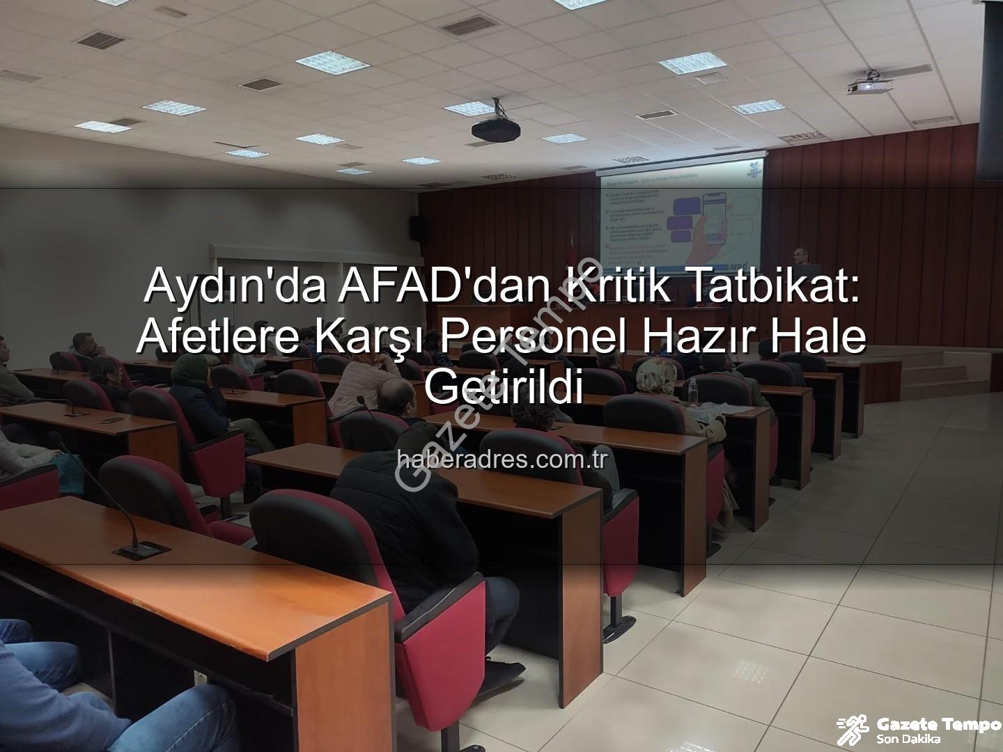 afet farkındalık eğitimi - Aydın'da AFAD'dan Kritik Tatbikat: Kurumsal Afet Farkındalığı ve Tahliye Yöntemleri Gazetetempo.com.tr'de