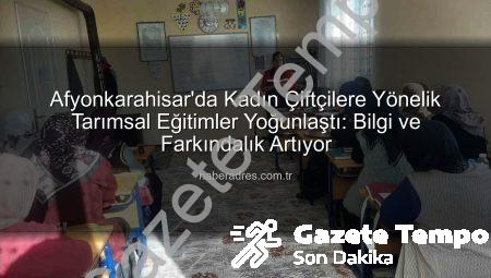Afyonkarahisar’da Kadın Çiftçilere Yönelik Eğitim Seferberliği: Bilgi ve Destekler Yaygınlaşıyor