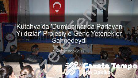 Kütahya’da ‘Dumlupınar’da Parlayan Yıldızlar’ Projesiyle Genç Yetenekler Sahnedeydi
