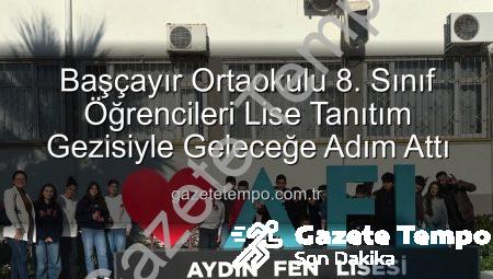 Başçayır Ortaokulu 8. Sınıf Öğrencileri Lise Tanıtım Gezisiyle Geleceğe Adım Attı