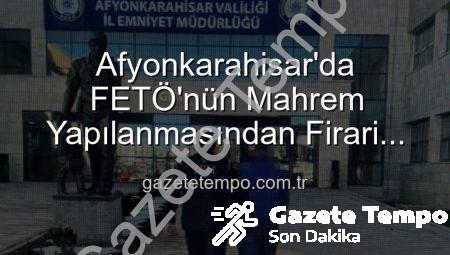 Afyonkarahisar’da FETÖ’nün Mahrem Yapılanmasından Firari Zanlı Kök Teninde Yakalandı: 6 Yıl 3 Ay Hapis Cezası Kesinleşti