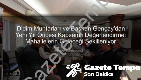 Didim’de Yeni Yıl Hazırlığı: Muhtarlar ve Belediye Başkanı Gençay’dan Kapsamlı Değerlendirme Toplantısı