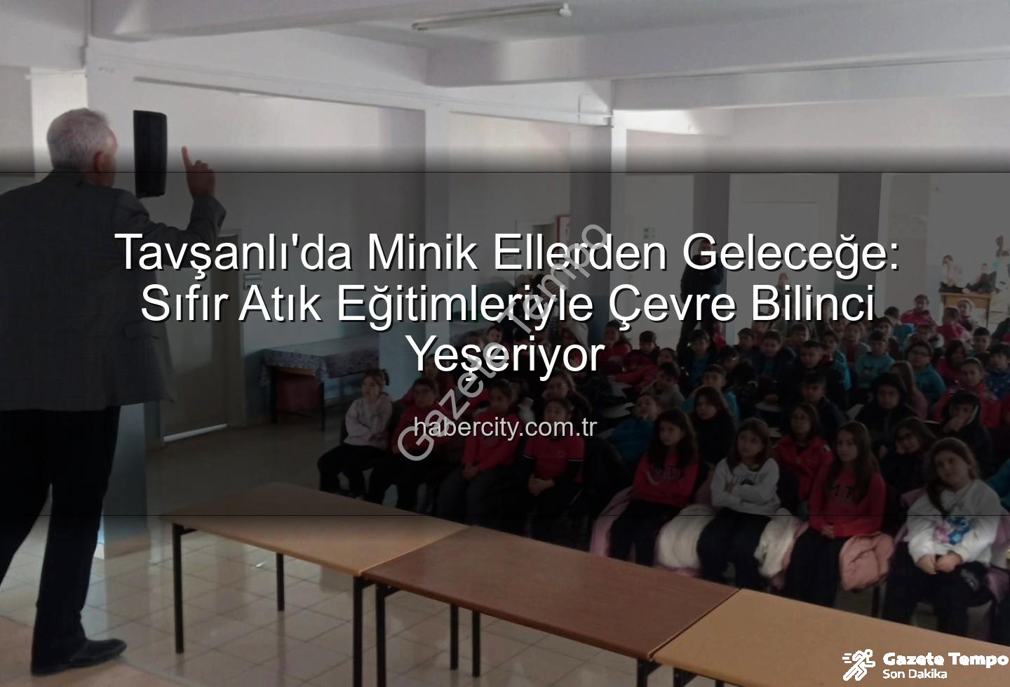 çevre eğitimi - Tavşanlı Miniklerinden Geleceğe Nefes: Çevre Bilinci Eğitimleri Başladı!