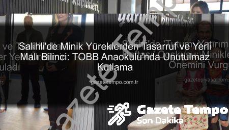 Salihli’de Minik Yüreklerden Tasarruf ve Yerli Malı Bilinci: TOBB Anaokulu’nda Unutulmaz Kutlama