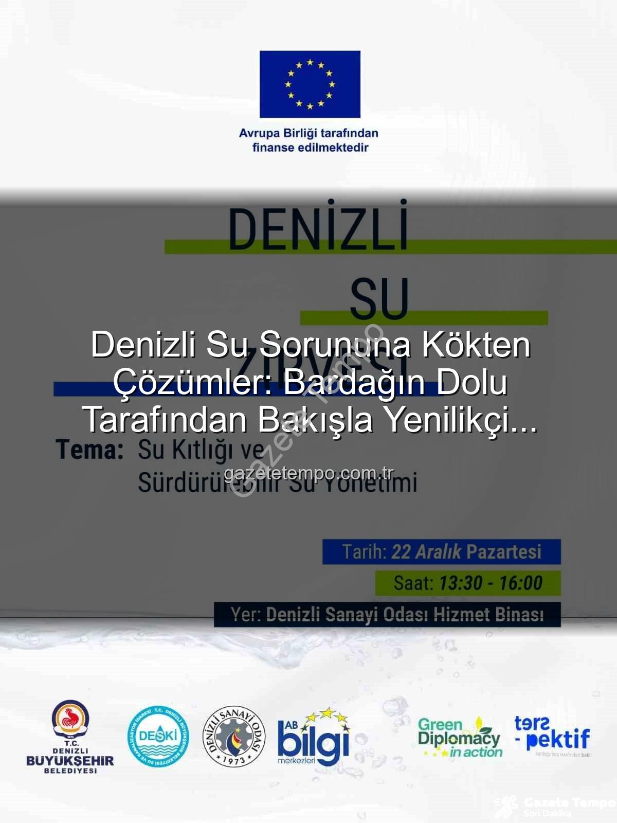 Denizli su sorunu - Denizli Su Sorununa Kökten Çözümler: Bardağın Dolu Tarafından Bakışla Yenilikçi Projeler Ortaya Çıkıyor!