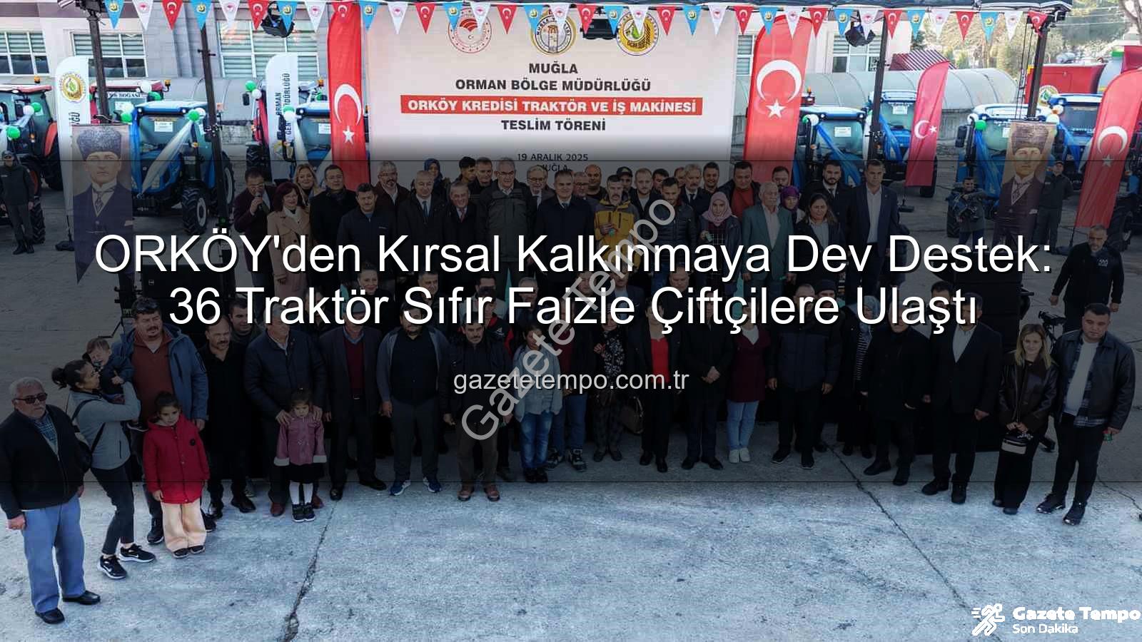 sıfır faizli traktör - ORKÖY'den Kırsal Kalkınmaya Dev Destek: 36 Traktör Sıfır Faizle Çiftçilere Ulaştı