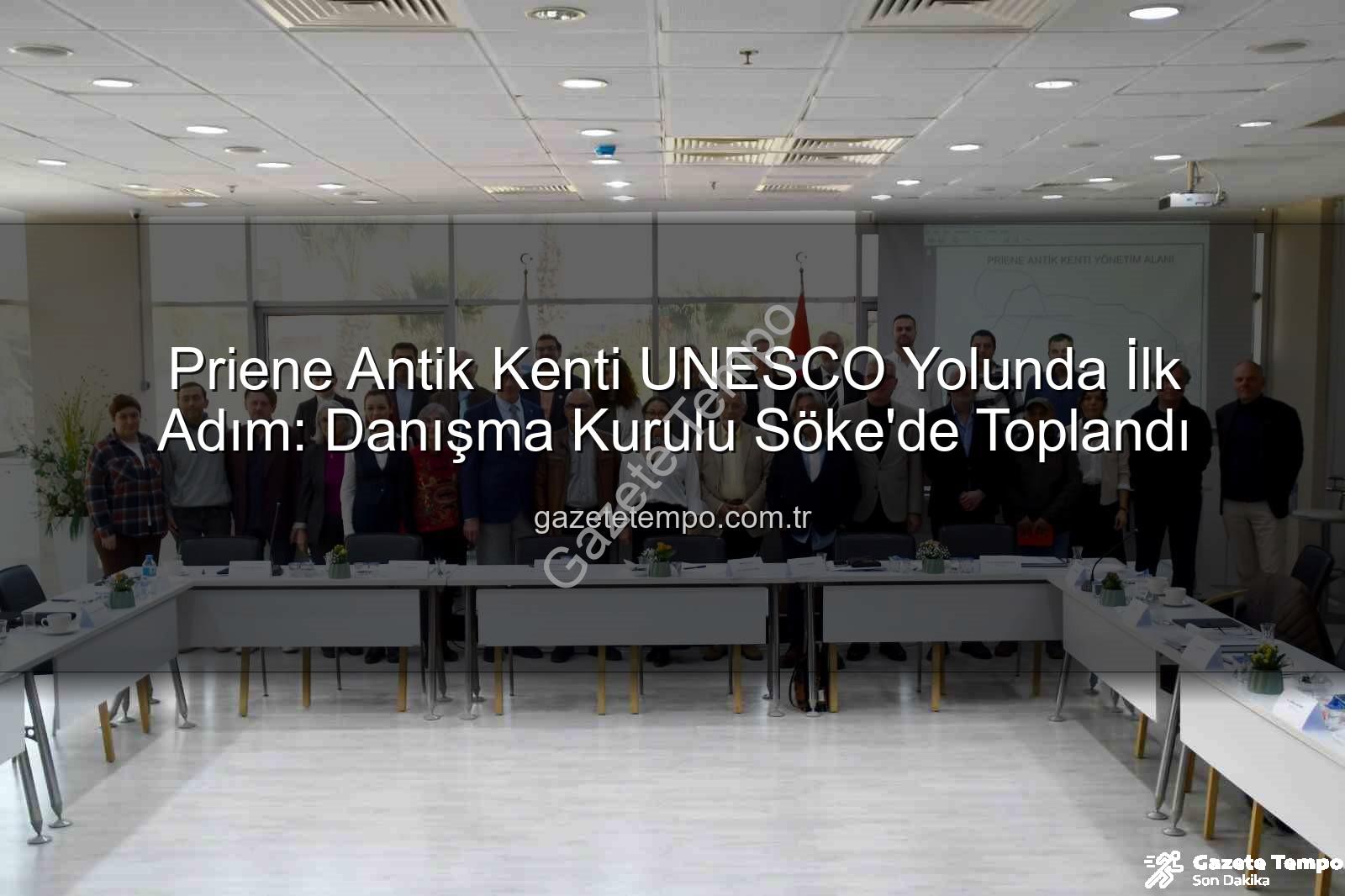 Priene Antik Kenti - Priene Antik Kenti UNESCO Yolunda İlk Adım: Danışma Kurulu Söke'de Toplandı