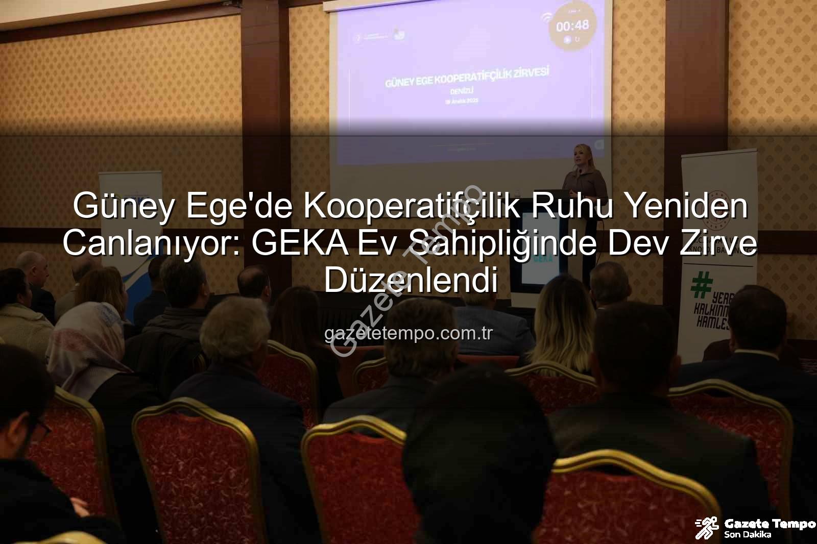 Güney Ege Kooperatifçilik - Güney Ege'de Kooperatifçilik Ruhu Yeniden Canlanıyor: GEKA Ev Sahipliğinde Dev Zirve Düzenlendi